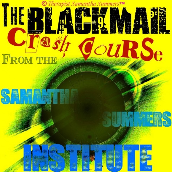 Blackmail Crash Course featured image (cover pic design by Nathaniel Kagan) - Copyright Samantha Summers Institute